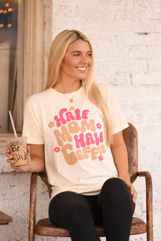 Half Mom Half Coffee Tee