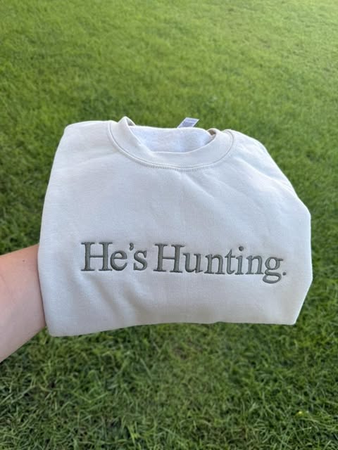 He's Hunting, Fishing, Golfing Tee/Crewneck