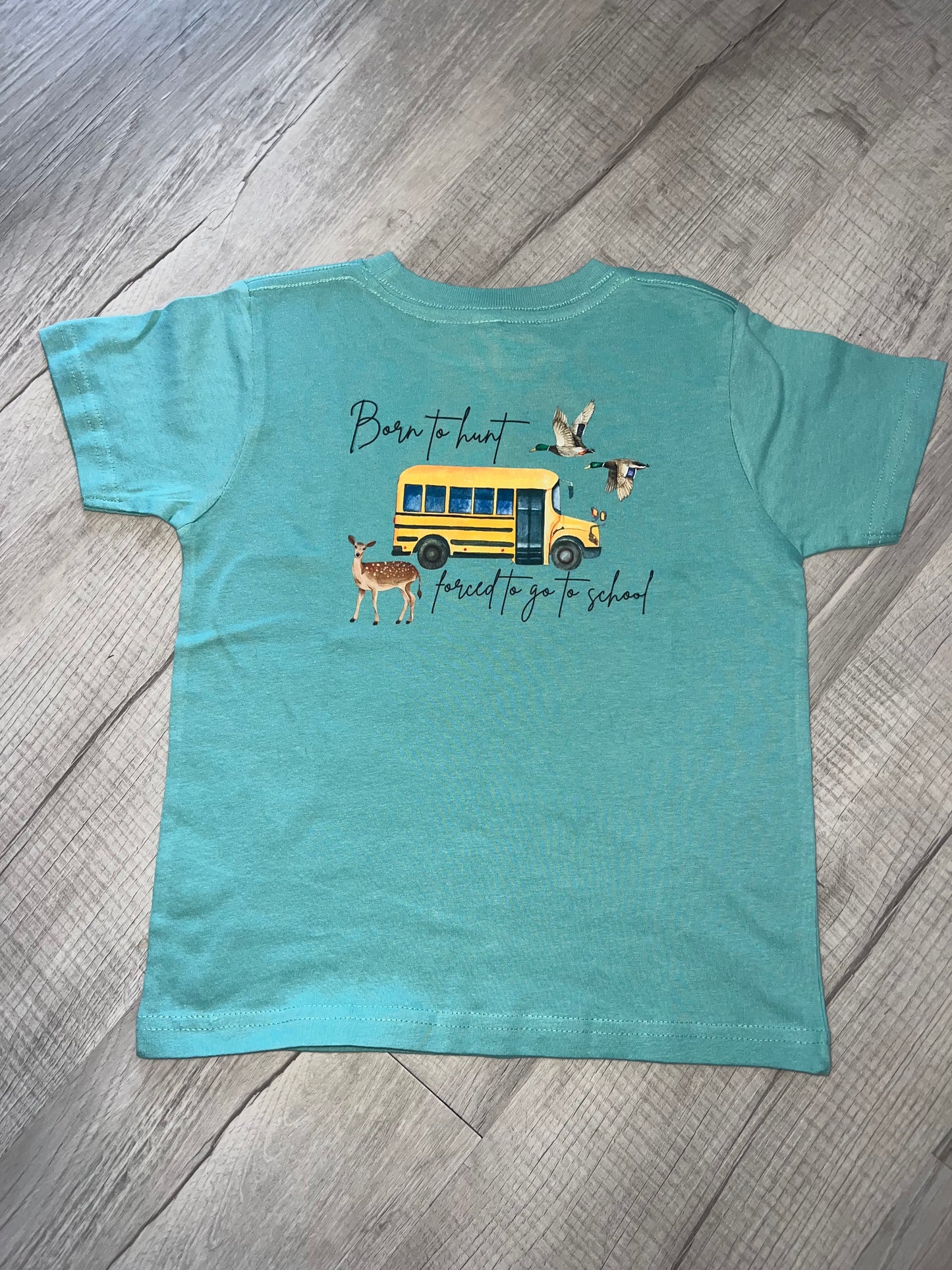 Born To Hunt, Forced To Go To School Tee