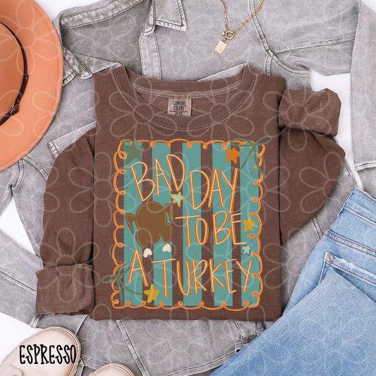Bad Day To Be A Turkey Tee/Crewneck