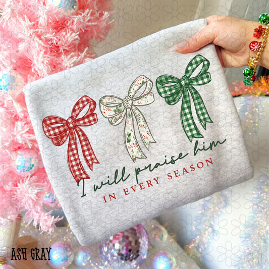 I Will Praise Him In Every Season Christmas Bows Tee- Kids & Adults